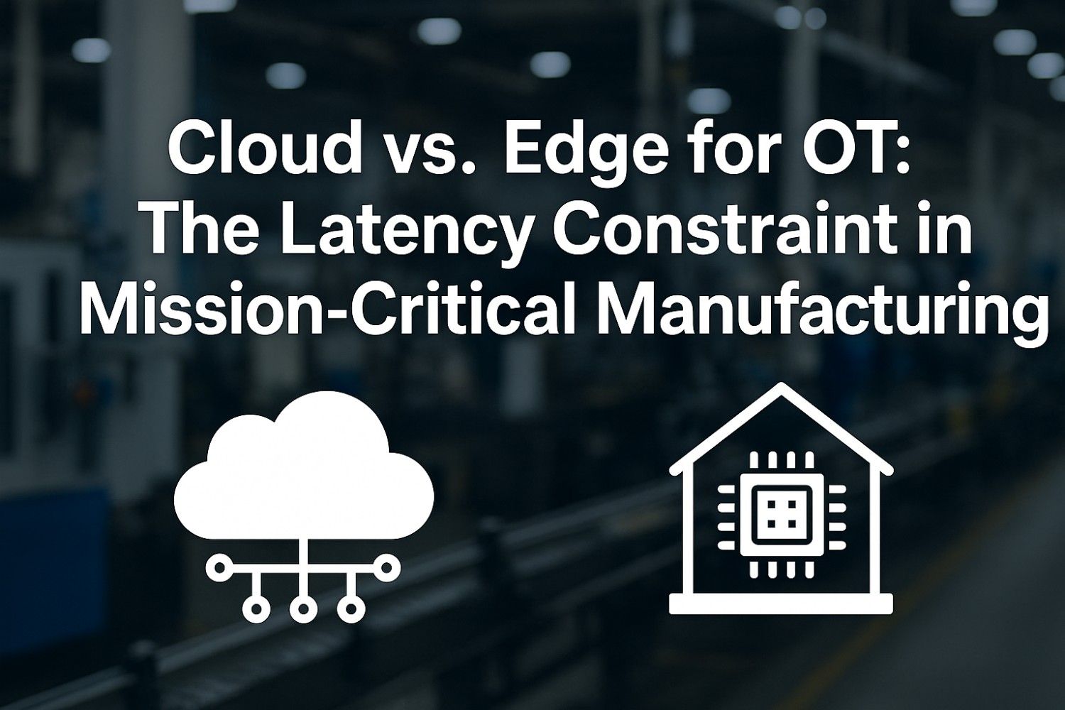 edge-ai-latency-real-time-manufacturing-control-safety